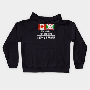 50% Canadian 50% Burundian 100% Awesome - Gift for Burundian Heritage From Burundi Kids Hoodie